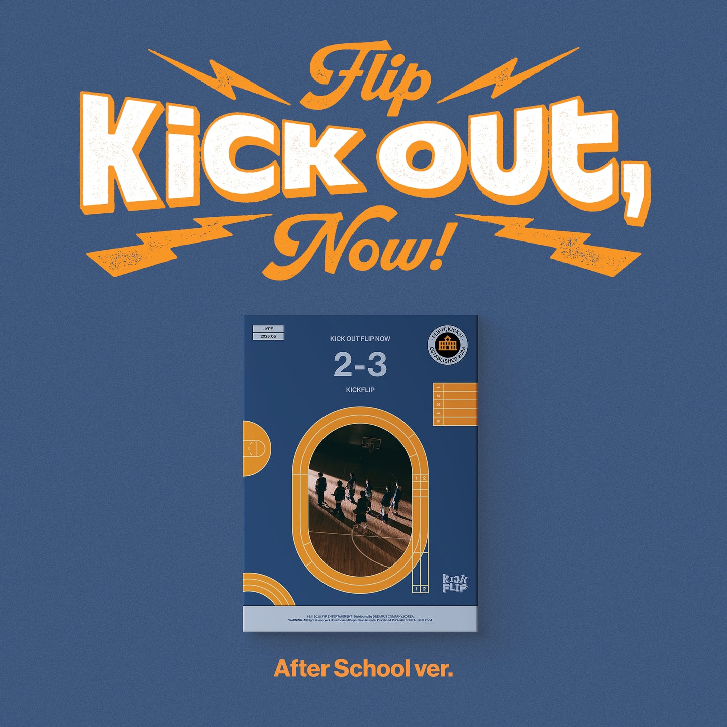 KICKFLIP - KICK OUT, FLIP NOW!